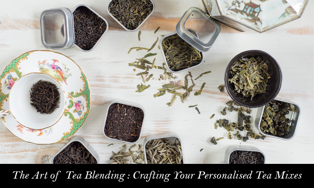 The Art of Tea Blending: Crafting Your Personalized Tea Mixes