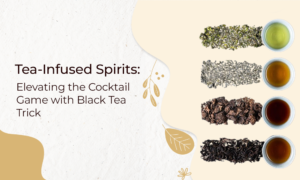 Tea-Infused Spirits: Elevating the Cocktail Game with Black Tea Trick