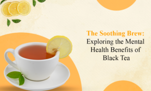 The Soothing Brew: Exploring the Mental Health Benefits of Black Tea